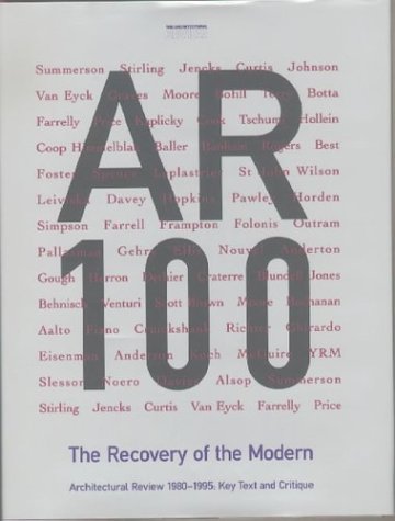 AR 100. The Recovery of the Modern. Architectural Review 1980-1995: Key Text and Critique.