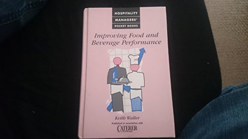 Improving Food and Beverage Performance (Hospitality Managers' Pocket Books) (9780750628129) by Waller, Keith