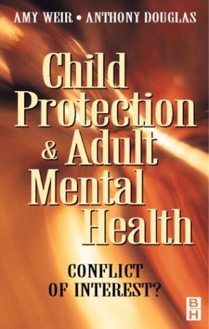 Stock image for Child Protection & Adult Mental Health: Conflict of Interest? for sale by WorldofBooks