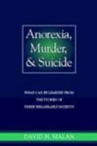 Stock image for Anorexia, Murder, and Suicide: What can be learned from the stories of three remarkable patients for sale by Anybook.com