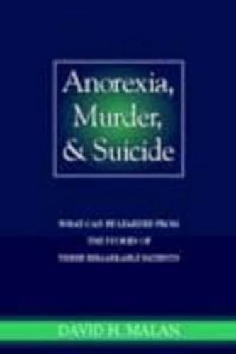 Stock image for Anorexia, Murder, and Suicide: What can be learned from the stories of three remarkable patients for sale by Anybook.com