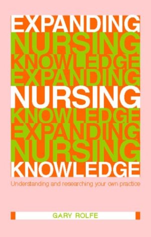 Stock image for Expanding Nursing Knowledge: Understanding and Researching your own Practice for sale by Phatpocket Limited
