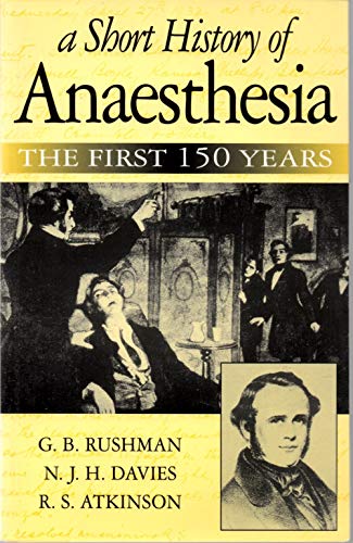 Stock image for A Short History of Anaesthesia: The First 150 Years for sale by GF Books, Inc.