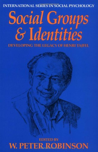 Social Groups and Identities: Developing the Legacy of Henri Tajfel (International Series in Social Psychology) (9780750630832) by Robinson, Peter