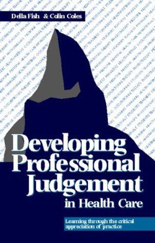 Stock image for Developing Professional Judgement in Health Care: Learning Through the Critical Appreciation of Practice for sale by ThriftBooks-Dallas