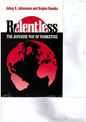 Beispielbild fr Relentless: The Japanese Way of Marketing zum Verkauf von Sigrun Wuertele buchgenie_de