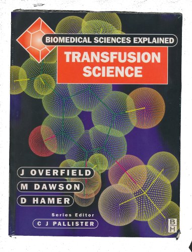 Transfusion Science (Biomedical Sciences Explained) (9780750634151) by Overfield, J.; Dawson, M.; Hamer, D.