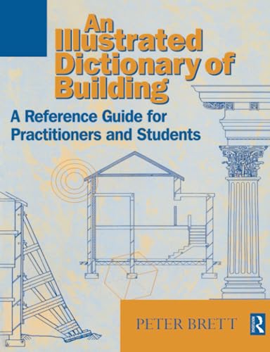An Illustrated Dictionary of Building. A Reference Guide for Practitoners and Students.