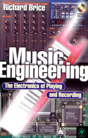 Music Engineering: The Electronics of Playing and Recording (9780750639033) by Brice, Richard