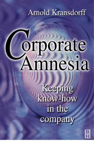Stock image for Corporate Amnesia : Keeping Know-How in the Company for sale by Better World Books