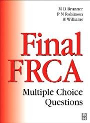 Final FRCA: Multiple Choice Questions (FRCA Study Guides) (9780750642149) by Brunner MBBS FRCA, Michael D.; Robinson MBCh FRCA, P. Neville; Williams MBBS FRCA, Hugh