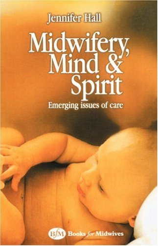 Stock image for Midwifery, Mind and Spirit: Emerging Issues of Care for sale by ThriftBooks-Dallas