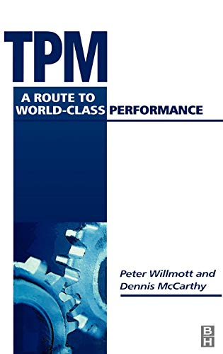 TPM - A Route to World Class Performance: A Route to World Class Performance (9780750644471) by Willmott, Peter; McCarthy, Dennis