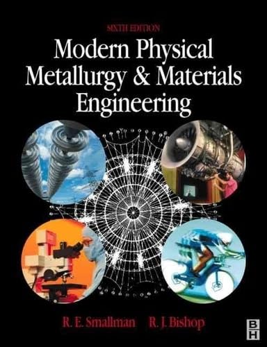 Modern Physical Metallurgy and Materials Engineering (9780750645645) by Smallman PhD, R. E.; Bishop, R J