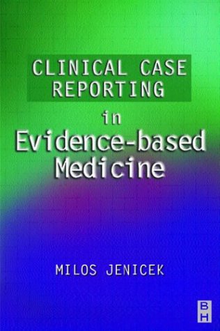 Stock image for Clinical Case Reporting in Evidence-based Medicine for sale by Ergodebooks