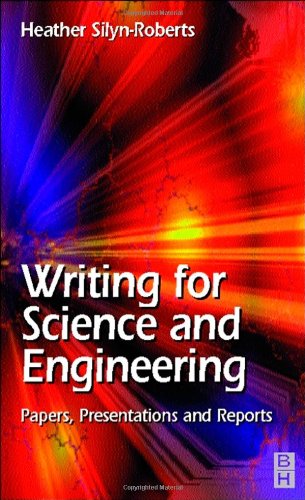 Writing for Science and Engineering: Papers, Presentations and Reports (9780750646369) by Silyn-Roberts, Heather