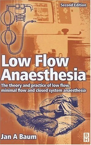 Beispielbild fr Low-flow Anaesthesia: The Theory and Practice of Low Flow, Minimal Flow and Closed System Anaesthesia zum Verkauf von Goldstone Books