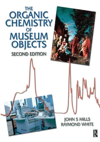 The Organic Chemistry of Museum Objects (9780750646932) by Mills, John