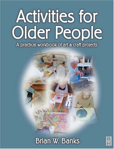 Stock image for Activities for Older People : A Practical Workbook of Art and Craft Projects for sale by Better World Books