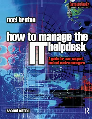 Beispielbild fr How to Manage the IT Help Desk: A guide for user support and call centre managers (Computer Weekly Professional) zum Verkauf von WorldofBooks