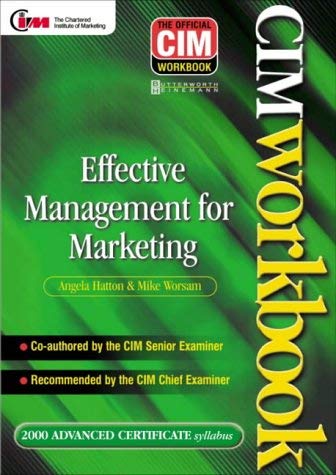 CIM Coursebook 00/01: Effective Management for Marketing (9780750649230) by Hatton, Angela; Worsam, Mike