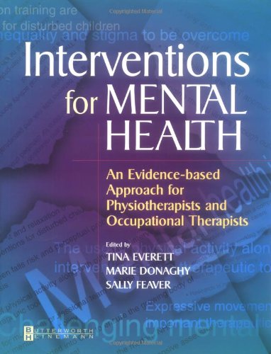 Stock image for Interventions for Mental Health : An Evidence Based Approach for Physiotherapists and Occupational Therapists for sale by Better World Books