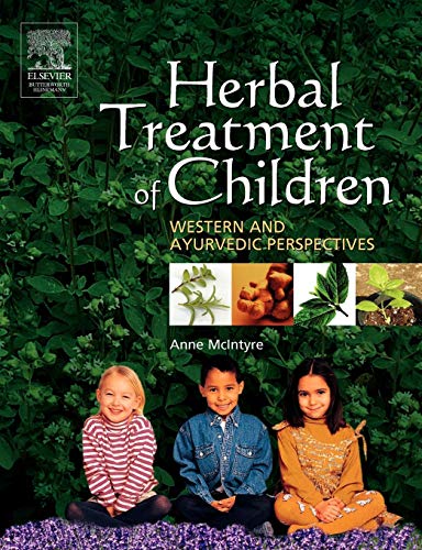 Herbal Treatment of Children: Western and Ayurvedic Perspectives (Paperback): Anne McIntyre