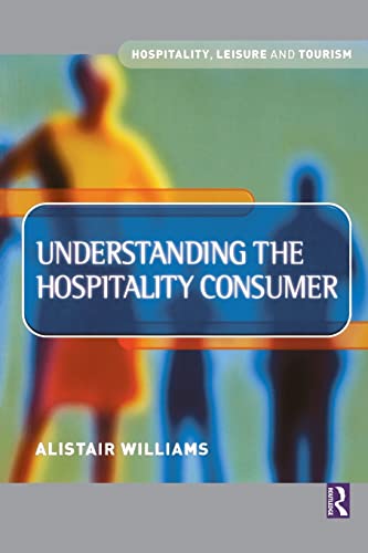 9780750652490: Understanding the Hospitality Consumer (Hospitality, Leisure and Tourism (Butterworth-Heinemann))