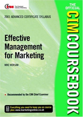 CIM Coursebook 01/02 Effective Management for Marketing (9780750653091) by Worsam, Mike