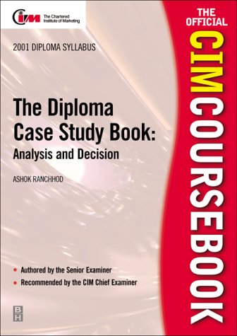 Imagen de archivo de CIM Coursebook 01/02 Diploma Case Study Book: Analysis and Decision a la venta por AwesomeBooks