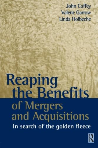 Stock image for Reaping the Benefits of Mergers and Acquisitions: In Search of the Golden Fleece for sale by Phatpocket Limited