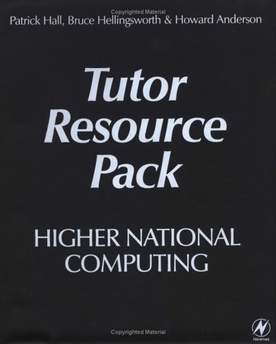 Higher National Computing Tutor Resource Pack (9780750654241) by Hall, Patrick; Anderson, Howard; Hellingsworth, Bruce