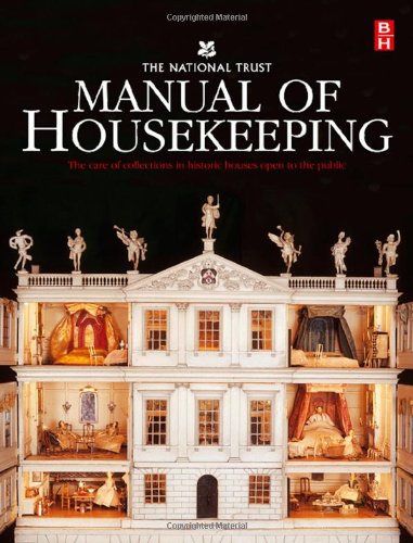 

The National Trust Manual of Housekeeping The Care of Collections in Historic Houses Open to the Public