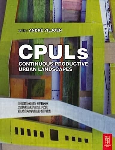 Beispielbild fr Continuous Productive Urban Landscapes: Designing Urban Agriculture for Sustainable Cities zum Verkauf von Zoom Books Company