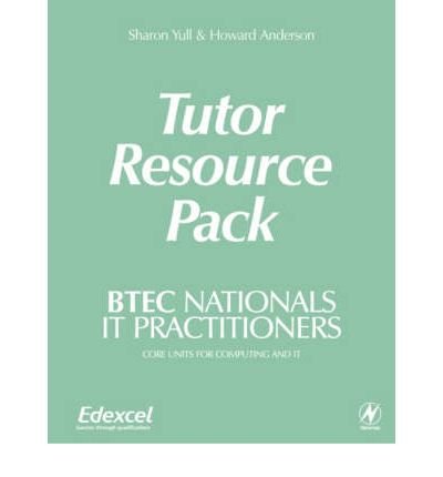 Btec Nationals-It Practitioners: Core Units for Btec Nationals in It and Computing (9780750656849) by Anderson, Howard; Yull, Sharon