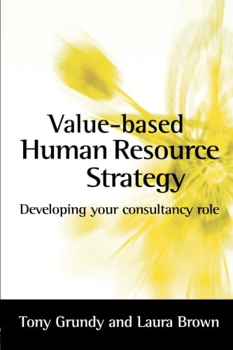 Beispielbild fr Value-Based Human Resource Strategy: Developing Your Consultancy Role zum Verkauf von Better World Books