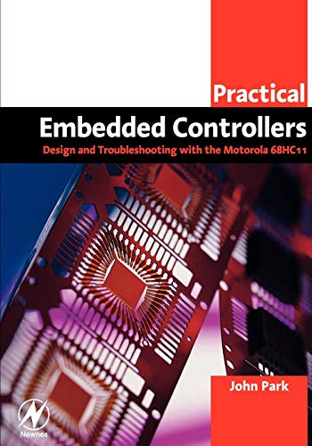 Imagen de archivo de Practical Embedded Controllers: Design and Troubleshooting with the Motorola 68HC11 a la venta por Phatpocket Limited