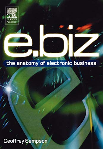 9780750658959: E.Biz: The Anatomy of Electronic Business