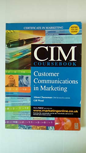 Beispielbild fr CIM Coursebook 03/04 Customer Communications in Marketing (CIM Workbooks 2003/04 Editions) zum Verkauf von WorldofBooks