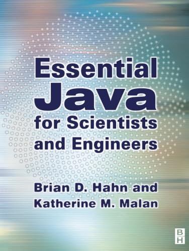 Essential Java for Scientists and Engineers (9780750659918) by Hahn, Brian H.; Malan, Katherine M.