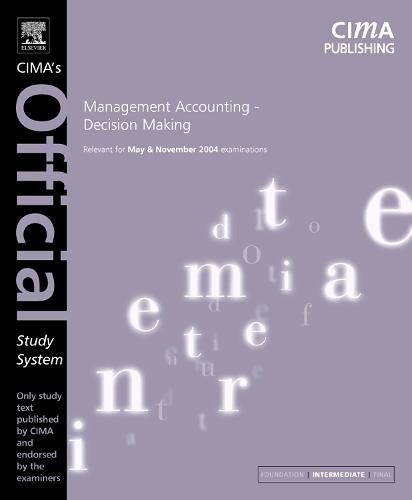 Management Accounting- Decision Making: For May and November 2004 Exams (CIMA Official Study Systems: Intermediate Level (2004 exams)) (9780750661164) by Burke, Louise; Walker, Janet