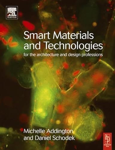 Imagen de archivo de Smart Materials and Technologies : For the Architecture and Design Professions a la venta por Better World Books