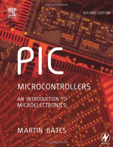 Stock image for PIC Microcontrollers: An Introduction to Microelectronics Bates, Martin P. for sale by Aragon Books Canada