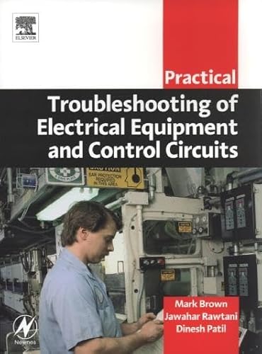 Stock image for Practical Troubleshooting of Electrical Equipment and Control Circuits (Practical Professional Books from Elsevier) for sale by Chiron Media
