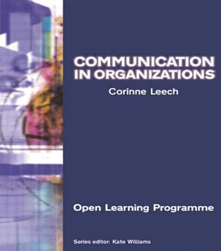 Communication in Organisations Cmiolp (Chartered Management Institute's Open Learning Programme) (9780750664288) by Williams, Kate