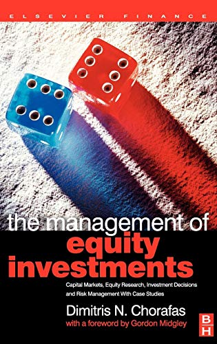 9780750664561: The Management Of Equity Investments: Capital Markets, Equity Research, Investment Decisions and Risk Management with Case Studies