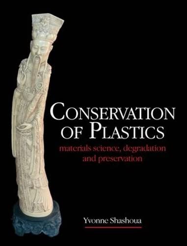 9780750664950: Conservation of Plastics: Materials science, degradation and preservation
