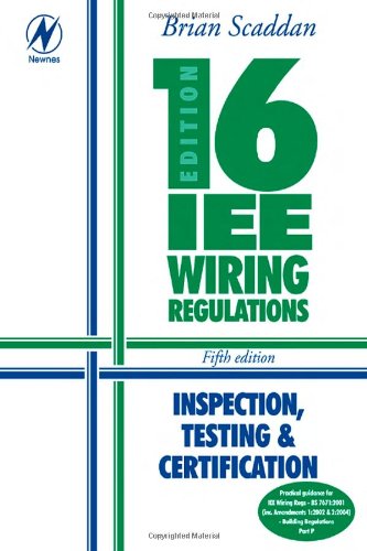 Beispielbild fr IEE Wiring Regulations: Inspection, Testing and Certification (16th Edition IEE Wiring Regulations) zum Verkauf von WorldofBooks