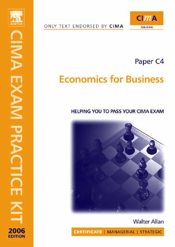 Stock image for Economics for Business 2005: C4 (CIMA Official Exam Practice Kit) for sale by AwesomeBooks