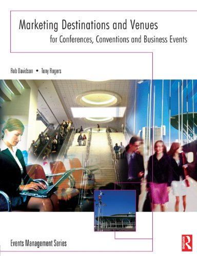 Marketing Destinations and Venues for Conferences, Conventions and Business Events (Events Management) (9780750667005) by Davidson, Rob; Rogers, Tony